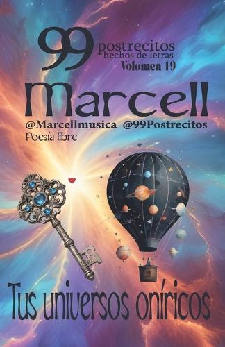 99 Postrecitos hechos de letras Volumen 19 ""Tus universos oníricos"": Poemas cortos y divertidos, espiritualidad, amor, alegría, cuentos románticos, historias cortas y más.