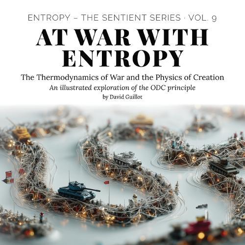 At War with Entropy: The Thermodynamics of War and the Physics of Creation