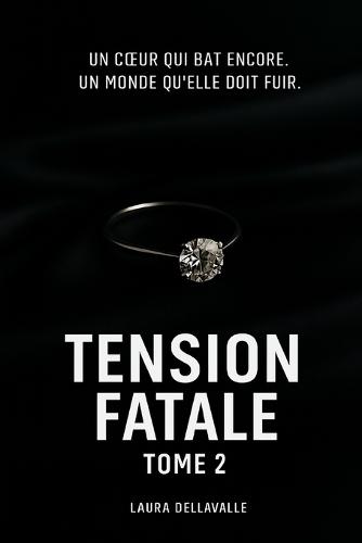 Tension Fatale: Tome 2
