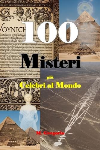 100 Misteri più Celebri al Mondo: La guida definitiva ai più grandi misteri del mondo. Da Atlantide ai casi irrisolti, dagli UFO alla scienza inspiegabile: 100 enigmi che sfidano la nostra realtà.