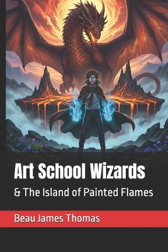 Art School Wizards: & The Island of Painted Flames