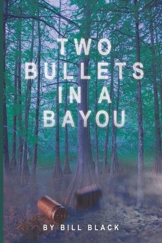 Two Bullets in a Bayou: An Erica Banks Suspense Thriller