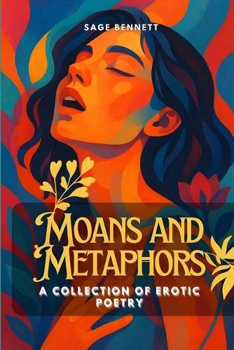 Moans and Metaphors: A Collection of Erotic Poetry