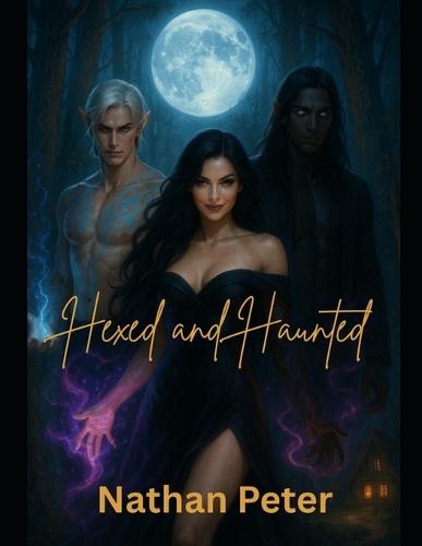 Hexed and Hornier: A Witch's Guide to Breaking the Rules: Book Two of The Soul-Knot Chronicles