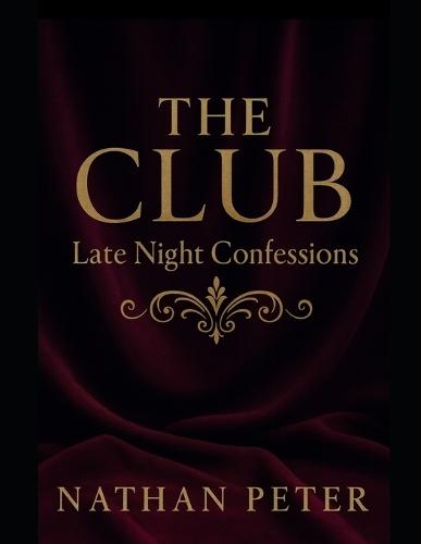 The Club: Late Night Confessions: Book 2 in 'The Club Series'
