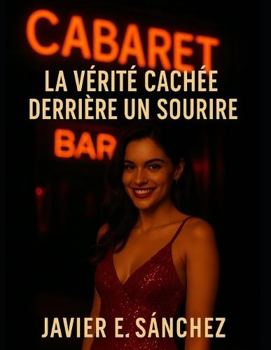 Cabaret: La Vérité Cachée Derrière un Sourire.