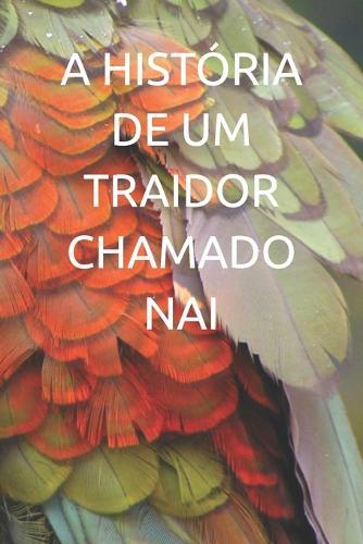 A História de Um Traidor Chamado NAI