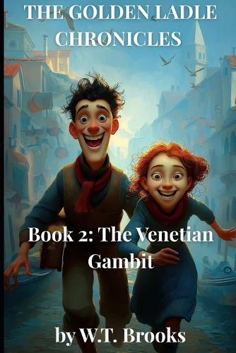 The Golden Ladle Chronicles: Book 2: The Venetian Gambit