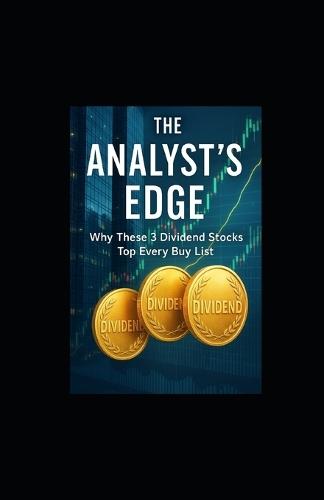 The Analyst's Edge: Why These 3 Dividend Stocks Top Every Buy List