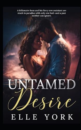 Untamed Desire: Trapped by Secrets, Bound by Desire