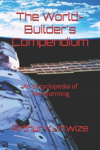 The World-Builder's Compendium: An Encyclopedia of Terraforming