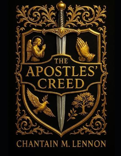 The Apostles' Creed: A Kingdom Journey Through the Ancient Confession and the Acts 2:38 Promise