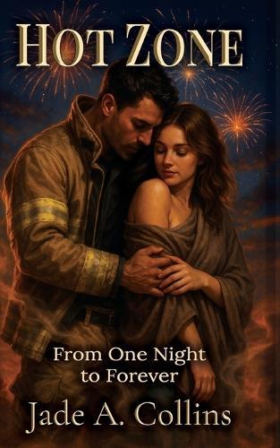 Hot Zone: From One Night to Forever - A Fourth of July Steamy Romance