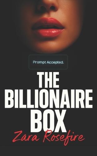 The Billionaire Box: A Dark Erotic Romance Where Debt Meets Desire and Pleasure Becomes Power