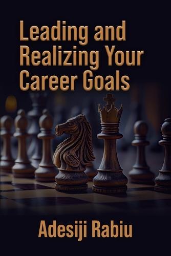 Leading and Realizing Your Career Goals