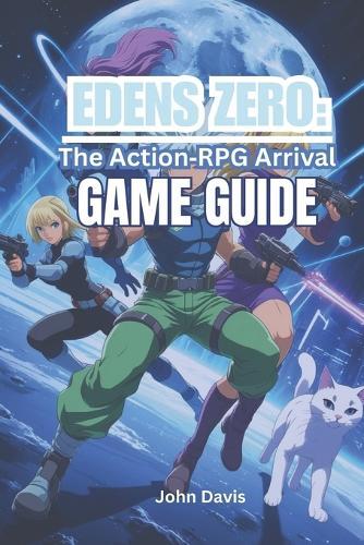 Edens Zero: The Action-RPG Arrival Game Guide