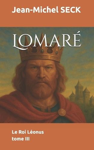 Lomaré: Le Roi Léonus - tome 3