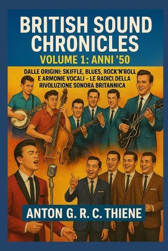 British Sound Chronicles Volume 1: Anni '50: Skiffle, blues, rock'n'roll e armonie vocali: le radici della rivoluzione sonora britannica