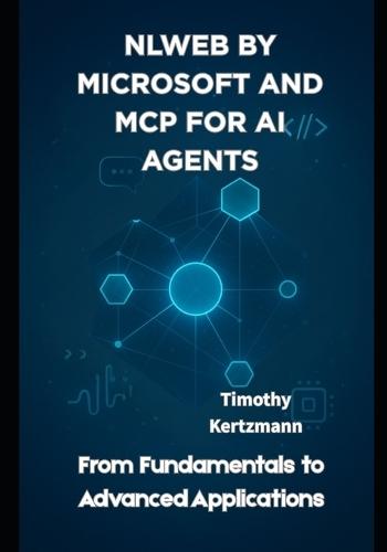 NLWeb by Microsoft and MCP for AI Agents: From Fundamentals to Advanced Applications