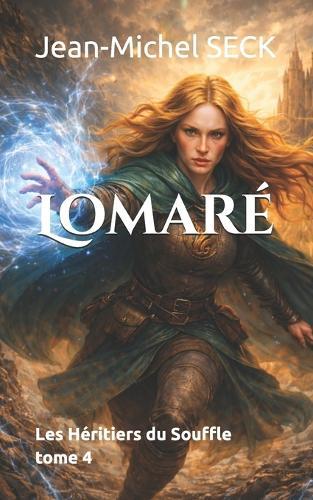 Lomaré: Les Héritiers du Souffle - tome 4