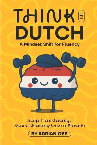 Think in Dutch: A Mindset Shift for Fluency