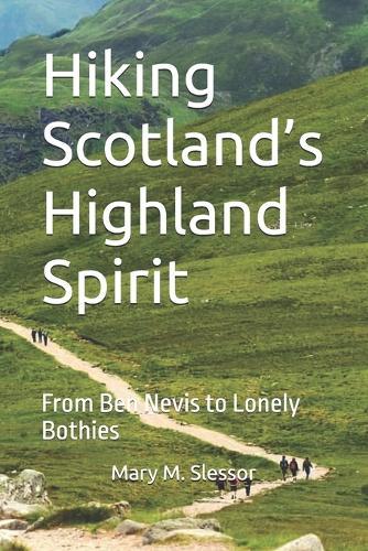 Hiking Scotland's Highland Spirit: From Ben Nevis to Lonely Bothies