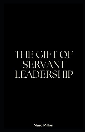 The Gift of servant leadership