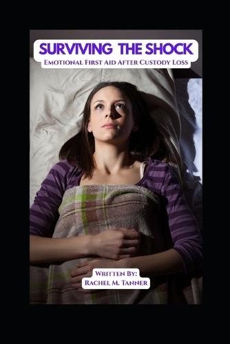 Surviving the Shock: Emotional First Aid After Custody Loss