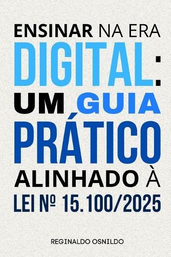 Ensinar na era digital: um guia prático alinhado à Lei n° 15.100/2025