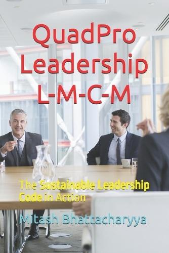 QuadPro Leadership - L-M-C-M: The Sustainable Leadership Code in Action