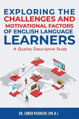Exploring the Challenges and Motivational Factors of English Language Learners