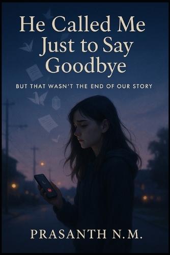 He Called Me Just to Say Goodbye: But That Wasn't the End of Our Story