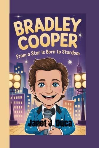 Bradley Cooper: From A Star is Born to Stardom