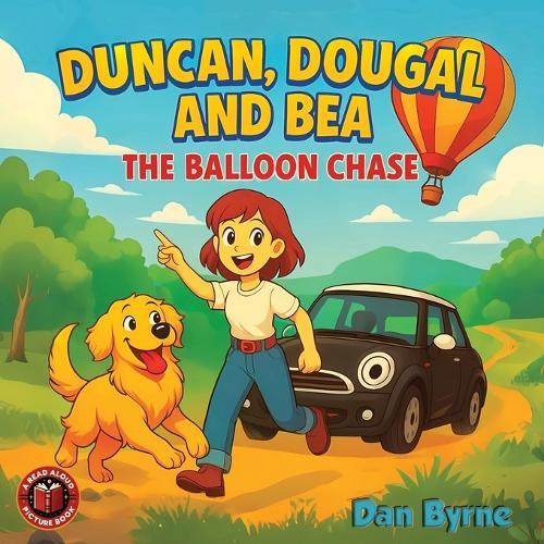 Duncan, Dougal and Bea - The Balloon Chase: A Fun Read Aloud Picture Book Adventure for Ages 3-7