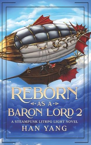 Reborn as a Baron Lord 2: A Steampunk LITRPG Light Novel