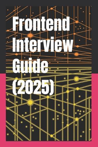 Frontend Interview Guide (2025): The Ultimate Frontend Interview Prep Guide From junior to tech lead - no fluff, just answers