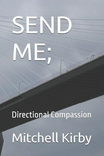 Send Me;: Directional Compassion