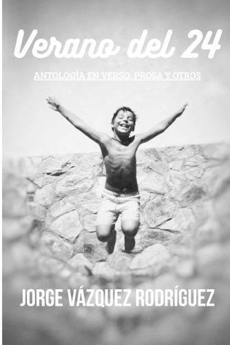 Verano del 24: Antología En Verso, Prosa Y Otros