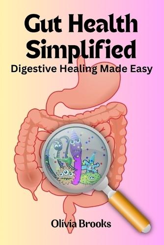 Gut Health Simplified: Digestive Healing Made Easy