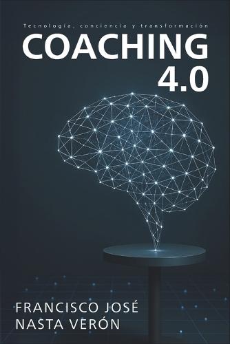 Coaching 4.0: Tecnología, Conciencia Y Transformación