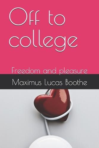 Off to college: Freedom and pleasure