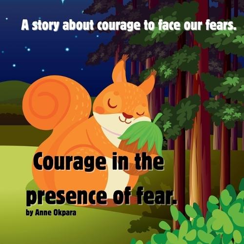 Courage in the Presence of Fear