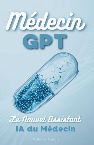 MédecinGPT: Le Nouvel Assistant du Médecin