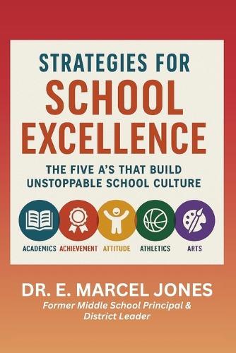 Strategies For School Excellence: The Five A's That Build An Unstoppable Culture