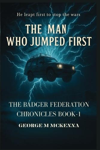 The Man Who Jumped First: An Alternate History Adventure