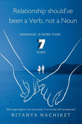 Relationship should've been a Verb, not a Noun: Marriage Is More Than Just 7 Vows