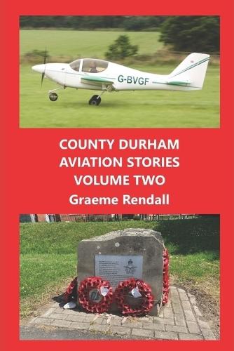 County Durham Aviation Stories: Volume Two
