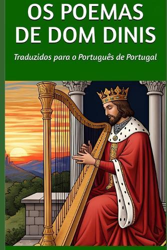 Os Poemas de Dom Dinis: Traduzidos para o Português de Portugal