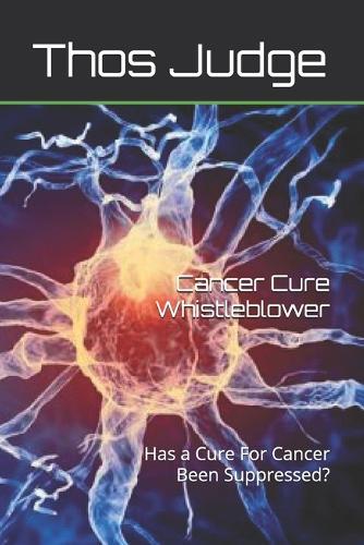 Cancer Cure Whistleblower: Has a Cure For Cancer Been Suppressed?