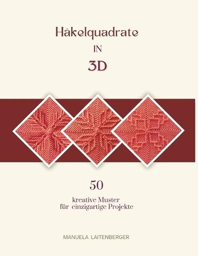 Häkelquadrate in 3D: Kreative Muster für einzigartige Projekte